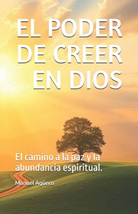 El Poder de Creer En Dios: El camino hacia el despertar