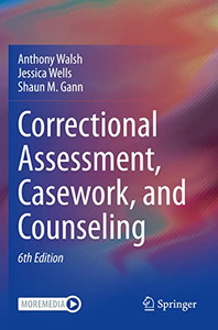 Correctional Assessment, Casework, and Counseling Correctional Assessment, Casework, and Counseling