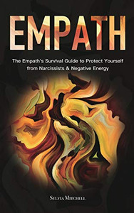 Empath : The Empath's Survival Guide to Protect Yourself from Narcissists & Negative Energy