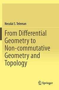 From Differential Geometry to Non-commutative Geometry and Topology