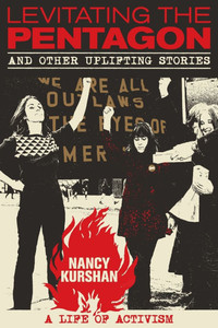 Levitating the Pentagon and Other Uplifting Stories: A Life of Activism