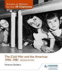 Access to History for the IB Diploma: The Cold War and the Americas 1945-1981 Second Edition: Hodder Education Group