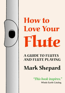 How to Love Your Flute: A Guide to Flutes and Flute Playing