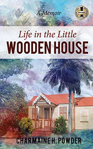 Life in the Little Wooden House : A Memoir