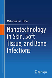 Nanotechnology in Skin, Soft Tissue, and Bone Infections Nanotechnology in Skin, Soft Tissue, and Bone Infections