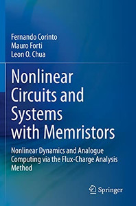Nonlinear Circuits and Systems with Memristors : Nonlinear Dynamics and Analogue Computing via the Flux-Charge Analysis Method Nonlinear Circuits and Systems with Memristors : Nonlinear Dynamics and Analogue Computing via the Flux-Charge Analysis Method