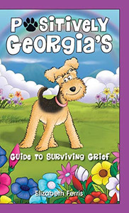 Positively Georgia's Guide to Surviving Grief Positively Georgia's Guide to Surviving Grief