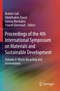 Proceedings of the 4th International Symposium on Materials and Sustainable Development : Volume 2: Waste Recycling and Environment