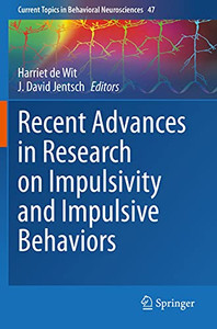 Recent Advances in Research on Impulsivity and Impulsive Behaviors Recent Advances in Research on Impulsivity and Impulsive Behaviors