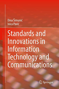 Standards and Innovations in Information Technology and Communications Standards and Innovations in Information Technology and Communications