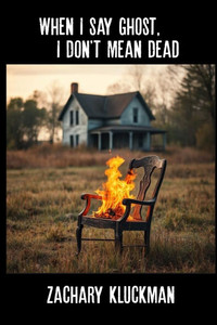 When I Say Ghost, I Don't Mean Dead