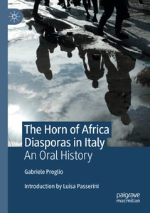 The Horn of Africa Diasporas in Italy : An Oral History