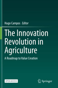 The Innovation Revolution in Agriculture : A Roadmap to Value Creation The Innovation Revolution in Agriculture : A Roadmap to Value Creation