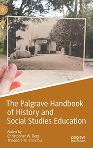 The Palgrave Handbook of History and Social Studies Education The Palgrave Handbook of History and Social Studies Education
