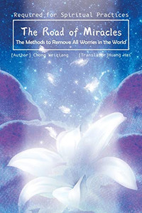 The Road of Miracles : The Methods to Remove All Worries in the World