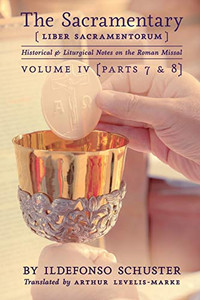 The Sacramentary (Liber Sacramentorum) : Vol. 4: Historical & Liturgical Notes on the Roman Missal