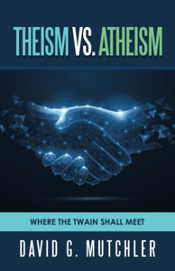 Theism Vs. Atheism : Where the Twain Shall Meet