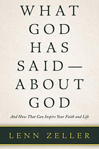 What God Has Said-About God : And How That Can Inspire Your Faith and Life What God Has Said-About God : And How That Can Inspire Your Faith and Life