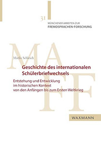 Geschichte des internationalen Schülerbriefwechsels: Entstehung und Entwicklung im historischen Kontext von den Anfängen bis zum Ersten Weltkrieg (German Edition)
