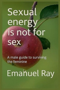 Sexual energy is not for sex