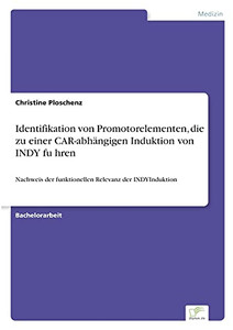 Identifikation von Promotorelementen, die zu einer CAR-abhängigen Induktion von INDY fu¨hren: Nachweis der funktionellen Relevanz der INDYInduktion (German Edition)