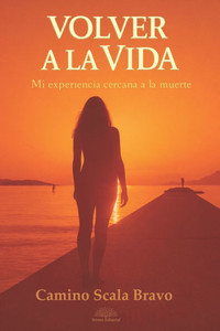 Volver a la Vida: Mi experiencia cercana a la muerte