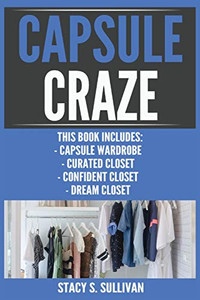 Capsule Craze: Capsule Wardrobe, Curated Closet, Confident Closet, Dream Closet Capsule Craze: Capsule Wardrobe, Curated Closet, Confident Closet, Dream Closet
