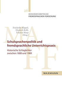 Schulsprachenpolitik und fremdsprachliche Unterrichtspraxis: Historische Schlaglichter zwischen 1800 und 1989 (German Edition)