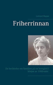 Friherrinnan: En berättelse om familjen på en herrgård i början av 1900-talet (Swedish Edition)