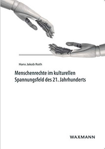 Menschenrechte im kulturellen Spannungsfeld des 21. Jahrhunderts (German Edition) Menschenrechte im kulturellen Spannungsfeld des 21. Jahrhunderts (German Edition)