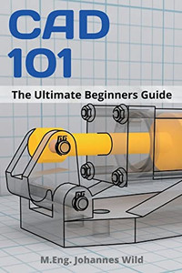 CAD 101: The Ultimate Beginners Guide