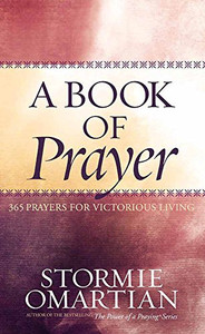 A Book of Prayer: 365 Prayers for Victorious Living A Book of Prayer: 365 Prayers for Victorious Living