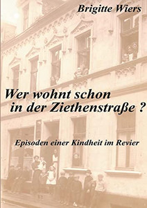 Wer wohnt schon in der Ziethenstraße?: Eine Kindheit im Revier (German Edition) Wer wohnt schon in der Ziethenstraße?: Eine Kindheit im Revier (German Edition)