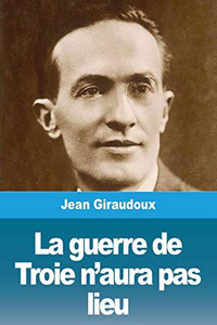 La guerre de Troie n'aura pas lieu (French Edition)
