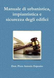 Manuale di urbanistica, impiantistica e sicurezza degli edifici (Italian Edition)