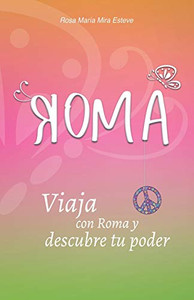 Roma: Viaja con Roma y descubre tu poder (Spanish Edition)