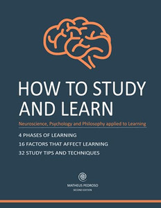 How to Study and Learn: Neurosciense, Psychology and Philosophy applied to Learning