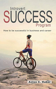 Introvert Success Program: How to be successful in business and career Introvert Success Program: How to be successful in business and career