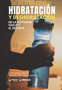 Hidratación y deshidratación en la actividad física y el deporte (Spanish Edition)
