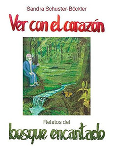 Ver con el corazón: Relatos del bosque encantado (Spanish Edition)