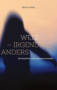 Welt - irgendwo anders: Die Geschichte eines Ausnahmezustandes (German Edition)