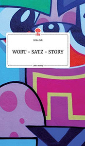 WORT - SATZ - STORY. Life is a Story - story.one (German Edition) WORT - SATZ - STORY. Life is a Story - story.one (German Edition)
