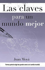 Las claves para un mundo mejor: Las claves para un mundo mejor (Spanish Edition) Las claves para un mundo mejor: Las claves para un mundo mejor (Spanish Edition)