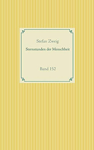 Sternstunden der Menschheit: Band 152 (German Edition) Sternstunden der Menschheit: Band 152 (German Edition)