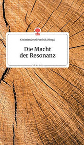 Die Macht der Resonanz. Life is a Story - story.one (German Edition) Die Macht der Resonanz. Life is a Story - story.one (German Edition)