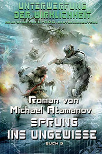 Sprung ins Ungewisse (Unterwerfung der Wirklichkeit Buch 5): LitRPG-Serie (German Edition) Sprung ins Ungewisse (Unterwerfung der Wirklichkeit Buch 5): LitRPG-Serie (German Edition)