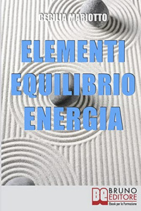 Elementi, Equilibrio, Energia: Scopri a Quale Tipo Energetico Appartieni e Vivi in Armonia (Italian Edition) Elementi, Equilibrio, Energia: Scopri a Quale Tipo Energetico Appartieni e Vivi in Armonia (Italian Edition)