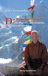 Die Reise zur Freiheit: Die Wege eines amerikanischen buddhistischem Mönchs (German Edition) Die Reise zur Freiheit: Die Wege eines amerikanischen buddhistischem Mönchs (German Edition)