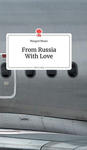 From Russia With Love. Life is a Story - story.one (German Edition) From Russia With Love. Life is a Story - story.one (German Edition)
