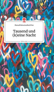 Tausend und (k)eine Nacht. Life is a Story - story.one (German Edition) Tausend und (k)eine Nacht. Life is a Story - story.one (German Edition)